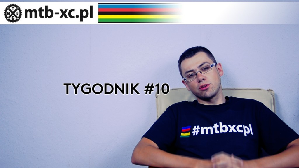 MTB-XC.PL: Tygodnik #10 [wideo]