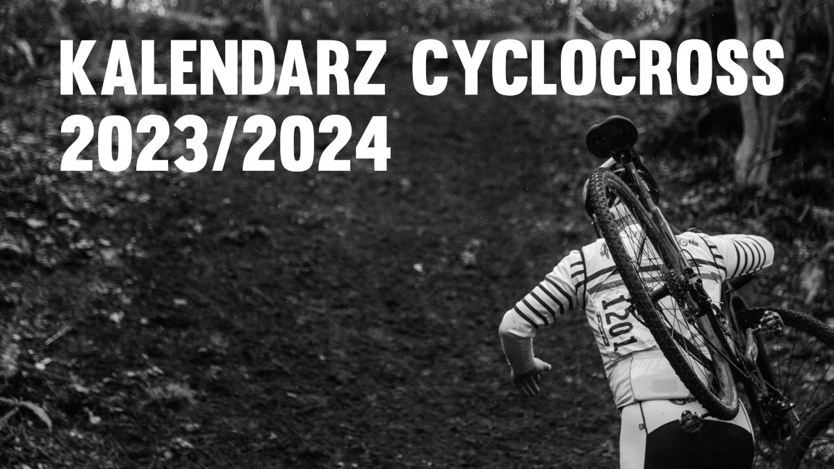 Kalendarz przełajowy 2023/2024 – PZKol, ProTOUR Cyclocross Cup, Syrenka CX, Toi Toi Cup, Odersky Pohar, Slovensky Pohar | ZAPOWIEDŹ
