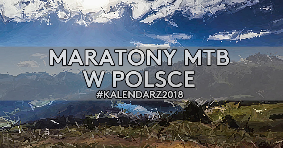 Maratony MTB w Polsce w sezonie 2018