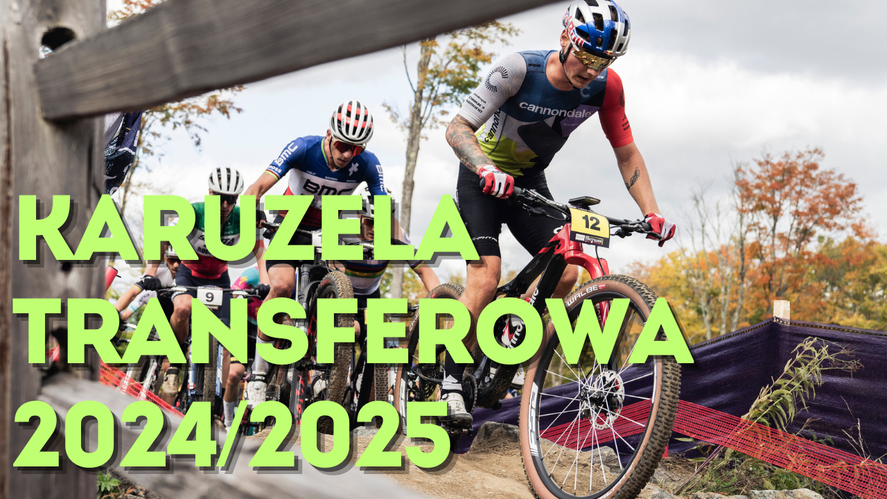 Plotki, przecieki, niedopowiedzenia czyli karuzela transferowa 2024/2025 | KOLARSTWO GÓRSKIE